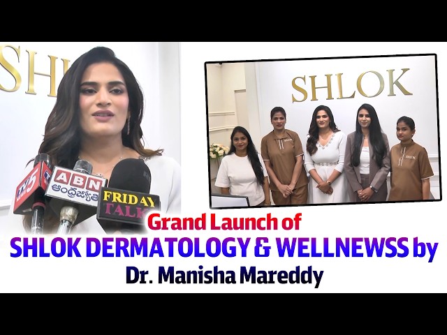 Grand Launch of SHLOK Dermatology & Wellness by Dr. Manisha Mareddy @Kokapet | 99TV Life Style